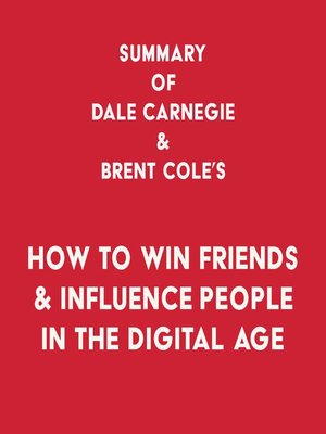 cover image of Summary of Dale Carnegie & Brent Cole's How to Win Friends & Influence People in the Digital Age
